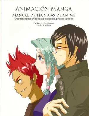 ANIMACION MANGA. MANUAL DE TECNICAS DE ANIME