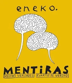 ENEKO. MENTIRAS MEDIAS VERDADES, CUARTOS DE VERDAD