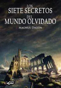 LOS SIETE SECRETOS DEL MUNDO OLVIDADO