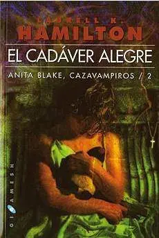 ANITA BLAKE, CAZAVAMPIROS #02. EL CADAVER ALEGRE