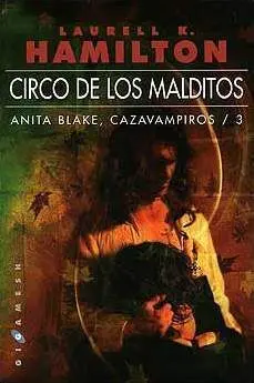 ANITA BLAKE, CAZAVAMPIROS #03. CIRCO DE LOS MALDITOS