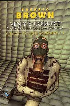 VEN Y ENLOQUECE Y OTROS CUENTOS DE MARCIANOS
