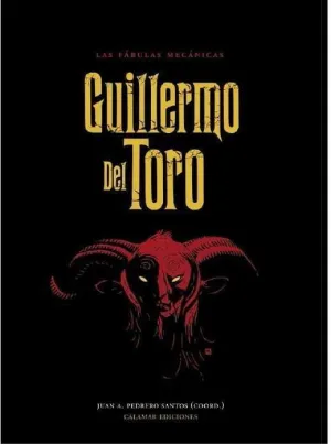GUILLERMO DEL TORO: LAS FABULAS MECANICAS