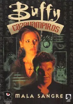 BUFFY CAZAVAMPIROS: MALA SANGRE