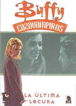 BUFFY CAZAVAMPIROS #5: LA ULTIMA LOCURA