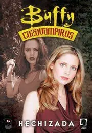 BUFFY CAZAVAMPIROS: HECHIZADA