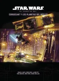 STAR WARS JDR: CORUSCANT Y LOS PLANETAS DEL NUCLEO