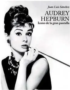 AUDREY HEPBURN. ICONO DE LA GRAN PANTALLA