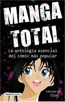MANGA TOTAL. LA ANTOLOGIA ESENCIAL DEL COMIC MAS POPULAR
