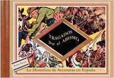TRAGADOS POR EL ABISMO. LA HISTORIETA DE AVENTURAS EN ESPAÑA