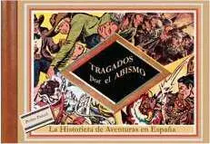 TRAGADOS POR EL ABISMO. LA HISTORIETA DE AVENTURAS EN ESPAÑA