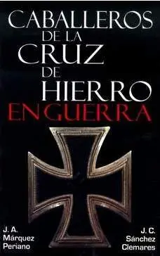 CABALLEROS DE LA CRUZ DE HIERRO EN GUERRA
