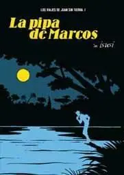 LOS VIAJES DE JUAN SIN TIERRA #01. LA PIPA DE MARCOS