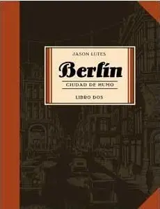BERLIN CIUDAD DE HUMO. LIBRO DOS