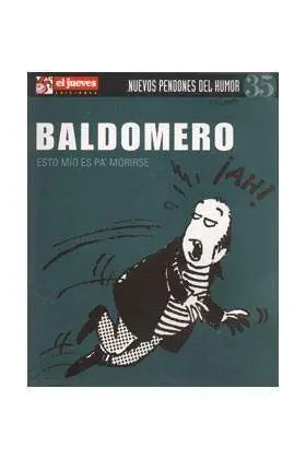 NUEVOS PENDONES DEL HUMOR #35 BALDOMERO ESTO MIO ES PA MORIRSE