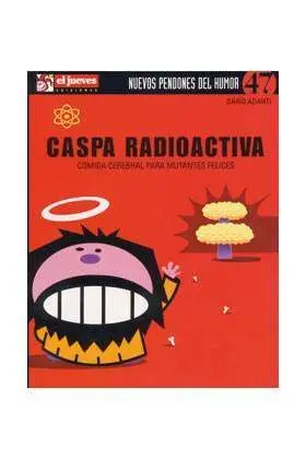 NUEVOS PENDONES DEL HUMOR #47 CASPA RADIACTIVA. COMIDA CEREBRAL PARA MUTANS