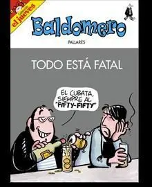 BALDOMERO. TODO ESTA FATAL
