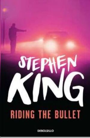 STEPHEN KING: RIDING THE BULLET (DEBOLSILLO)