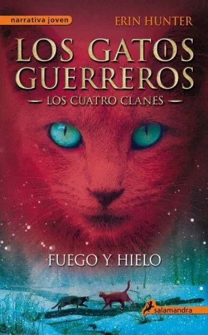 LOS GATOS GUERREROS. LOS CUATRO CLANES: FUEGO Y HIELO