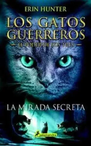 LOS GATOS GUERREROS. EL PODER DE LOS TRES: LA MIRADA SECRETA