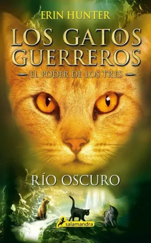 LOS GATOS GUERREROS. EL PODER DE LOS TRES: RIO OSCURO