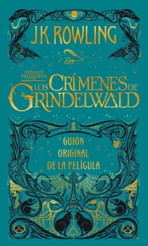 ANIMALES FANTASTICOS: LOS CRIMENES DE GRINDELWALD. GUION ORIGINAL PELICULA