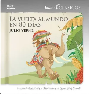LA VUELTA AL MUNDO EN 80 DIAS (MINI CLASICOS ILUSTRADOS)