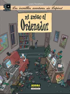 LAS INCREIBLES AVENTURAS SIN LAPINOT #02. MI AMIGO EL ORDENADOR