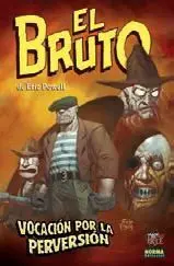 EL BRUTO #05. VOCACION POR LA PERCERSION