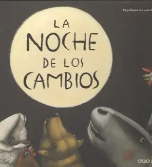 LA NOCHE DE LOS CAMBIOS LA NOCHE DE LOS CAMBIOS