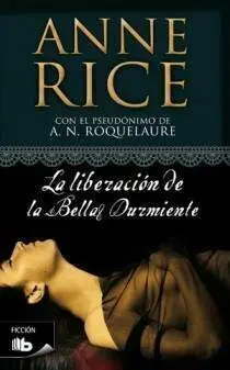 ANNE RICE: LA LIBERACION DE LA BELLA DURMIENTE (BOLSILLO)
