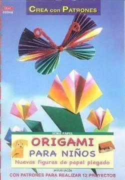 ORIGAMI PARA NIÑOS: NUEVAS FIGURAS DE PAPEL PLEGADO