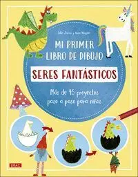 MI PRIMER LIBRO DE DIBUJO. SERES FANTASTICOS MI PRIMER LIBRO DE DIBUJO. SERES FANTASTICOS