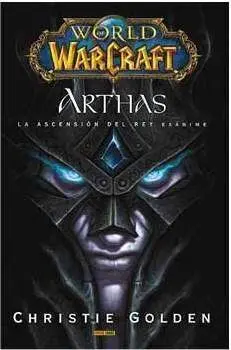 WORLD OF WARCRAFT. ARTHAS. LA ASCENSION DEL REY EXANIME