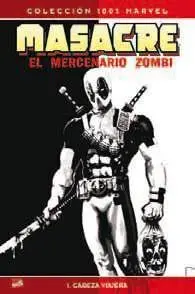 MASACRE: EL MERCENARIO ZOMBIE #01. CABEZA VIAJERA