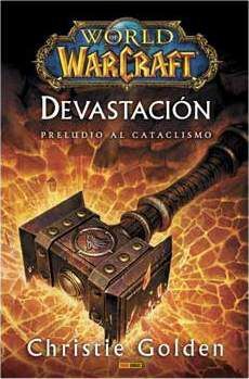 WORLD OF WARCRAFT. DEVASTACION. PRELUDIO AL CATACLISMO