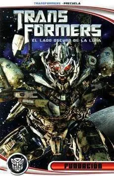 TRANSFORMERS: EL LADO OSCURO DE LA LUNA: FUNDACION