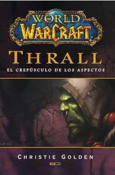 WORLD OF WARCRAFT. THRALL: EL CREPUSCULO DE LOS ASPECTOS