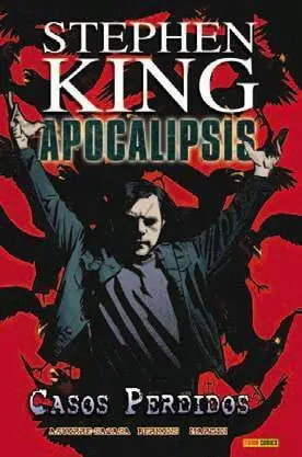 APOCALIPSIS DE STEPHEN KING #04. CASOS PERDIDOS