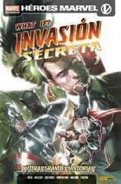 WHAT IF: INVASION SECRETA Y OTRAS GRANDES HISTORIAS