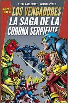 LOS VENGADORES: LA SAGA DE LA CORONA SERPIENTE (MARVEL GOLD)