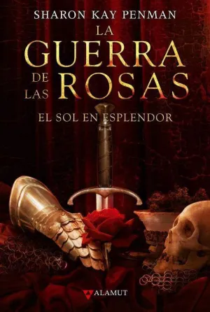 LA GUERRA DE LAS ROSAS #01. EL SOL EN ESPLENDOR