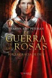 LA GUERRA DE LAS ROSAS #03. POR LA GRACIA DE DIOS