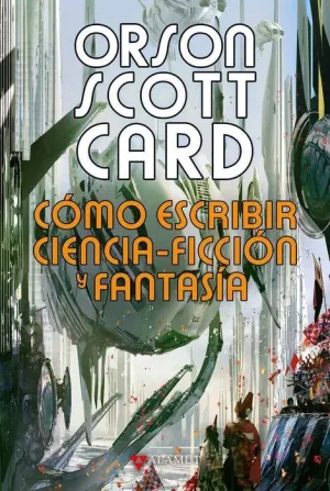 COMO ESCRIBIR CIENCIA FICCION Y FANTASIA (CARTONE)
