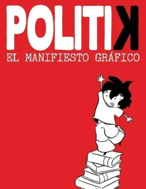 POLITIK. EL MANIFIESTO GRAFICO POLITIK. EL MANIFIESTO GRAFICO