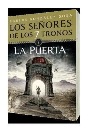 LOS SEÑORES DE LOS 7 TRONOS #01. LA PUERTA