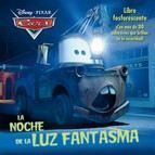 CARS. CUENTO CON ADHESIVOS FOSFORESCENTES.LA NOCHE DE LA LUZ FANTASMA
