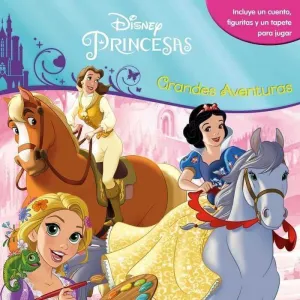 PRINCESAS DISNEY. GRANDES AVENTURAS