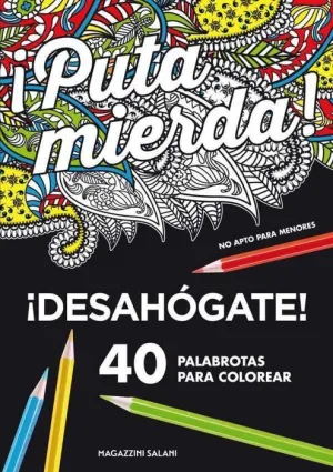 PUTA MIERDA! 40 PALABROTAS PARA COLOREAR. DESAHOGATE
