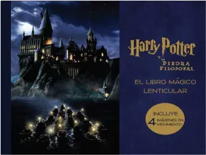HARRY POTTER Y LA PIEDRA FILOSOFAL: EL LIBRO MAGICO LENTICULAR